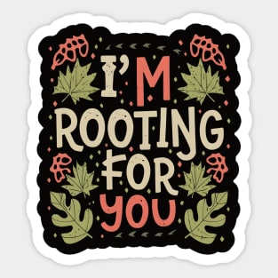 I'm Rooting for You - Encouragement in Every Design Sticker